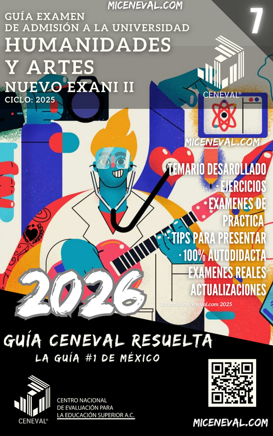 GUÍA CENEVAL NUEVO EXANI II - MÓDULO 7 - HUMANIDADES Y ARTES